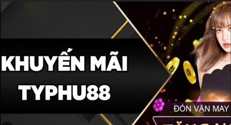 Khám Phá Khuyến Mãi Typhu88: Sân Chơi Uy Tín Hàng Đầu 1 Khám Phá Khuyến Mãi Typhu88: Sân Chơi Uy Tín Hàng Đầu